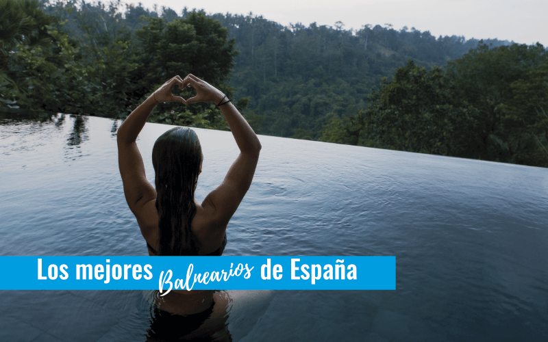 Los mejores Balnearios de España